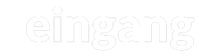 Eingang